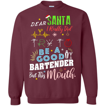 Dear Santa I Really Did Try To Be Good Bartender But This Mouth Gift Shirt Maroon