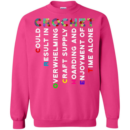 Crochet Could Result In Overwhelming Craft Supply Hoarding And Enjoyment O Time Alone Shirt Heliconia