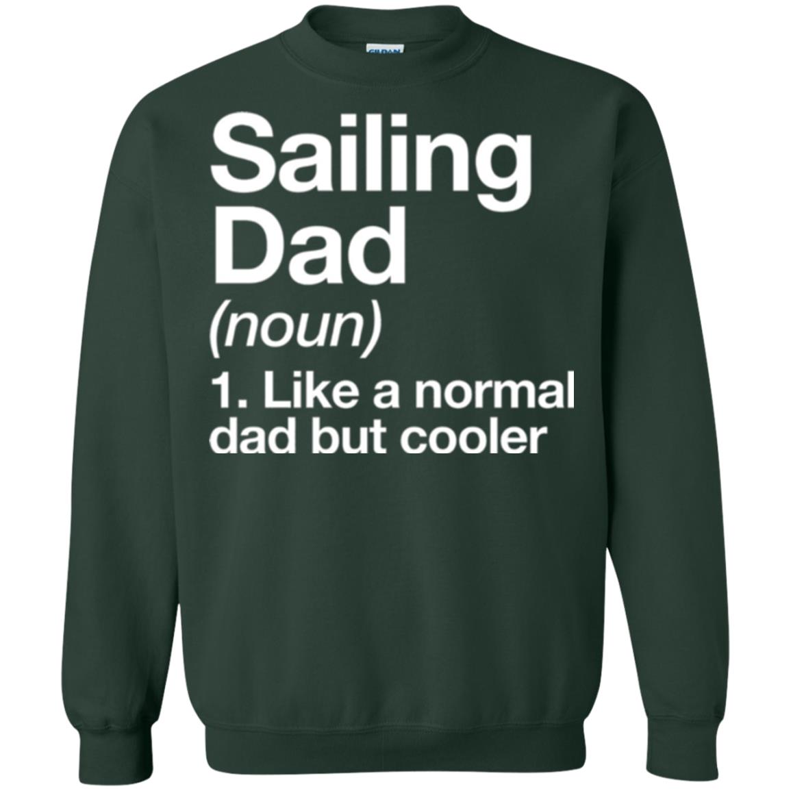 Sailing Dad T-shirt Like A Normal Dad But Cooler Forest Green