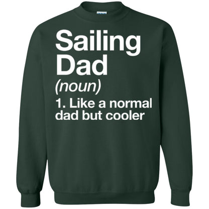 Sailing Dad T-shirt Like A Normal Dad But Cooler Forest Green
