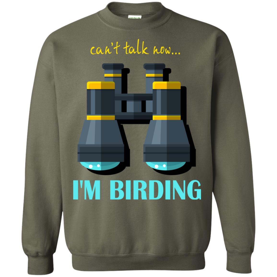 Bird-watching T-shirt Can't Talk Now I'm Birding Military Green