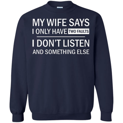Husband T-shirt My Wife Says I Only Have Two Faults I Don’t Listen And Something Else Navy