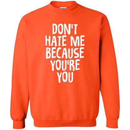 Don't Hate Me Because You_re You T-shirt Orange