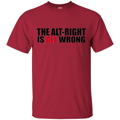 The Alt Right Is All Wrong T-shirt Cardinal