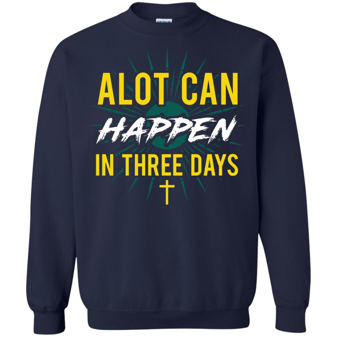 Alot Can Happen In Three Days Christian T-shirt For Easter Day Navy