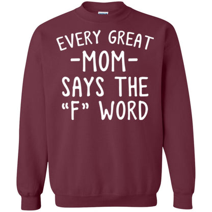 Mommy T-shirt Every Great Mom Says The F Word T-shirt Maroon