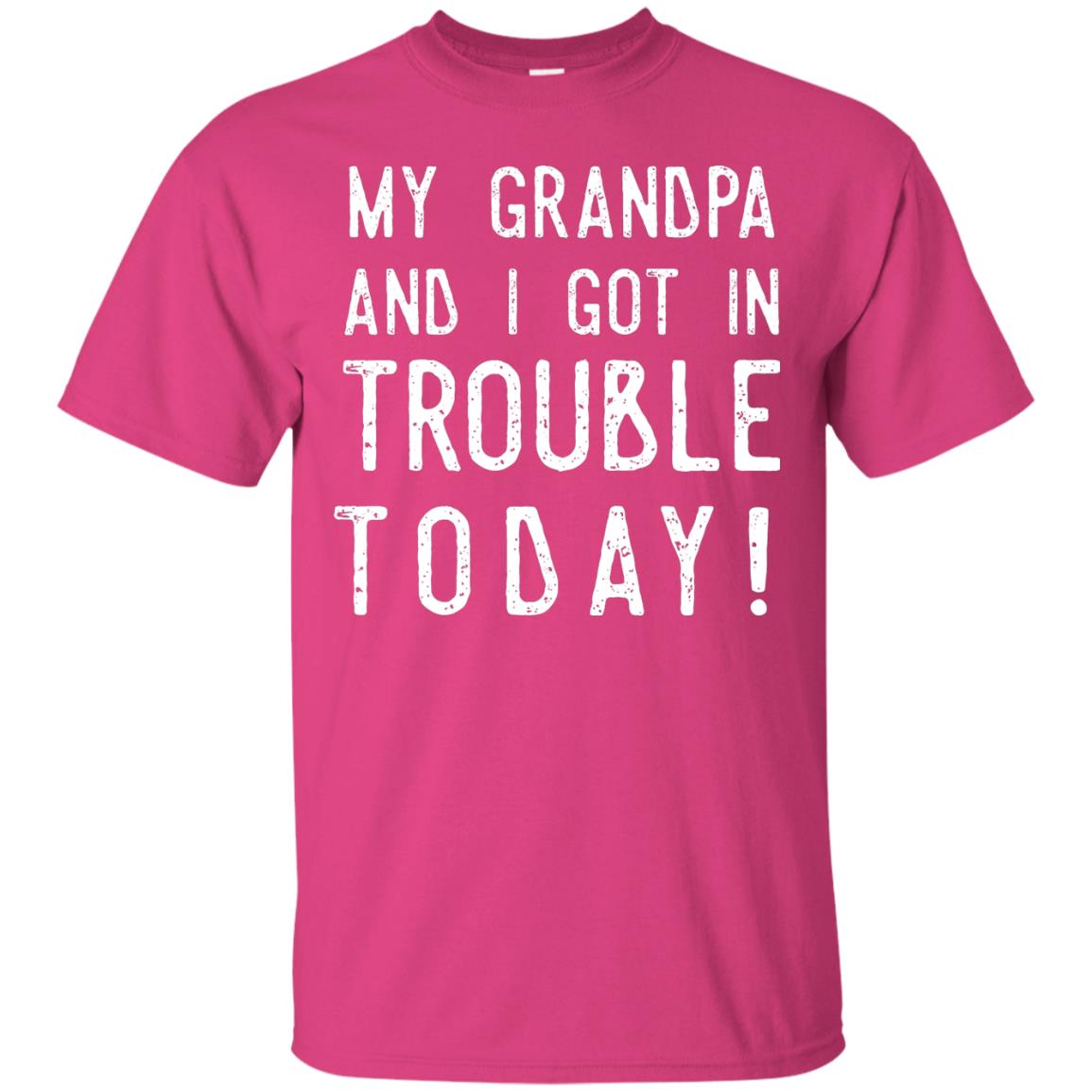 My Grandpa And I Got In Trouble Today Best Shirt For Grandkids Heliconia