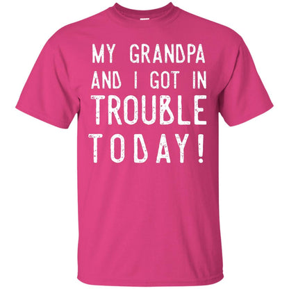My Grandpa And I Got In Trouble Today Best Shirt For Grandkids Heliconia