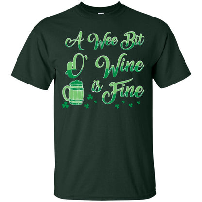 A Wee Bit O’ Wine Is Fine St. Patrick's Day T-shirt Forest