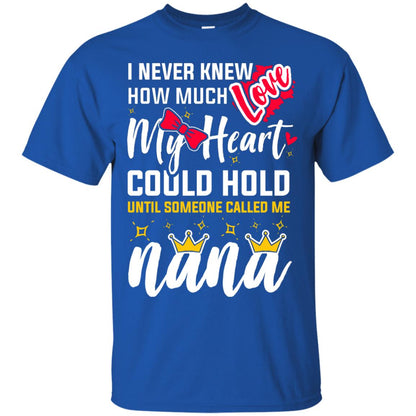 I Never Knew How Much Love My Heart Could Hold Until Someone Called Me Nana Royal