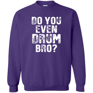 Drummer T-shirt Do You Even Drum Bro