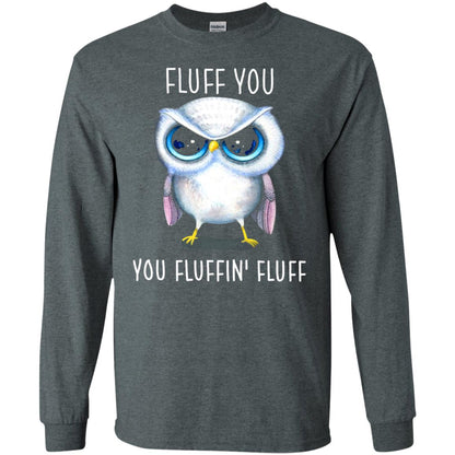 Fluff You You Fluffin_ Fluff Owl Lover T-shirt Dark Heather