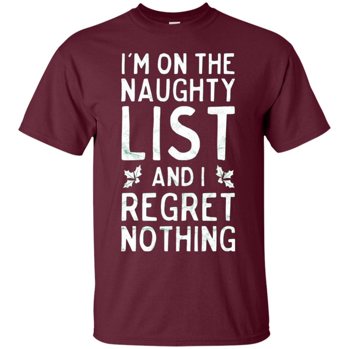I_m On The Naughty List Funny Christmas T-shirt Maroon