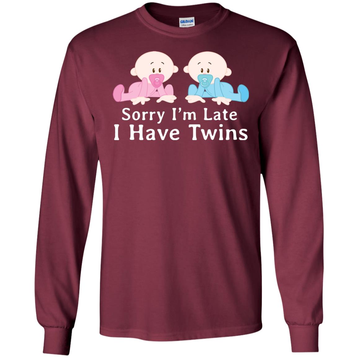 Sorry I_m Late I Have Twins Shirt For Mom Of Twins Maroon