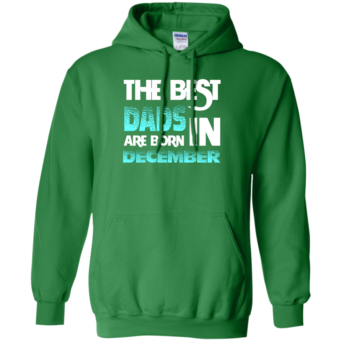 Daddy T-shirt The Best Dads Are Born In December Irish Green