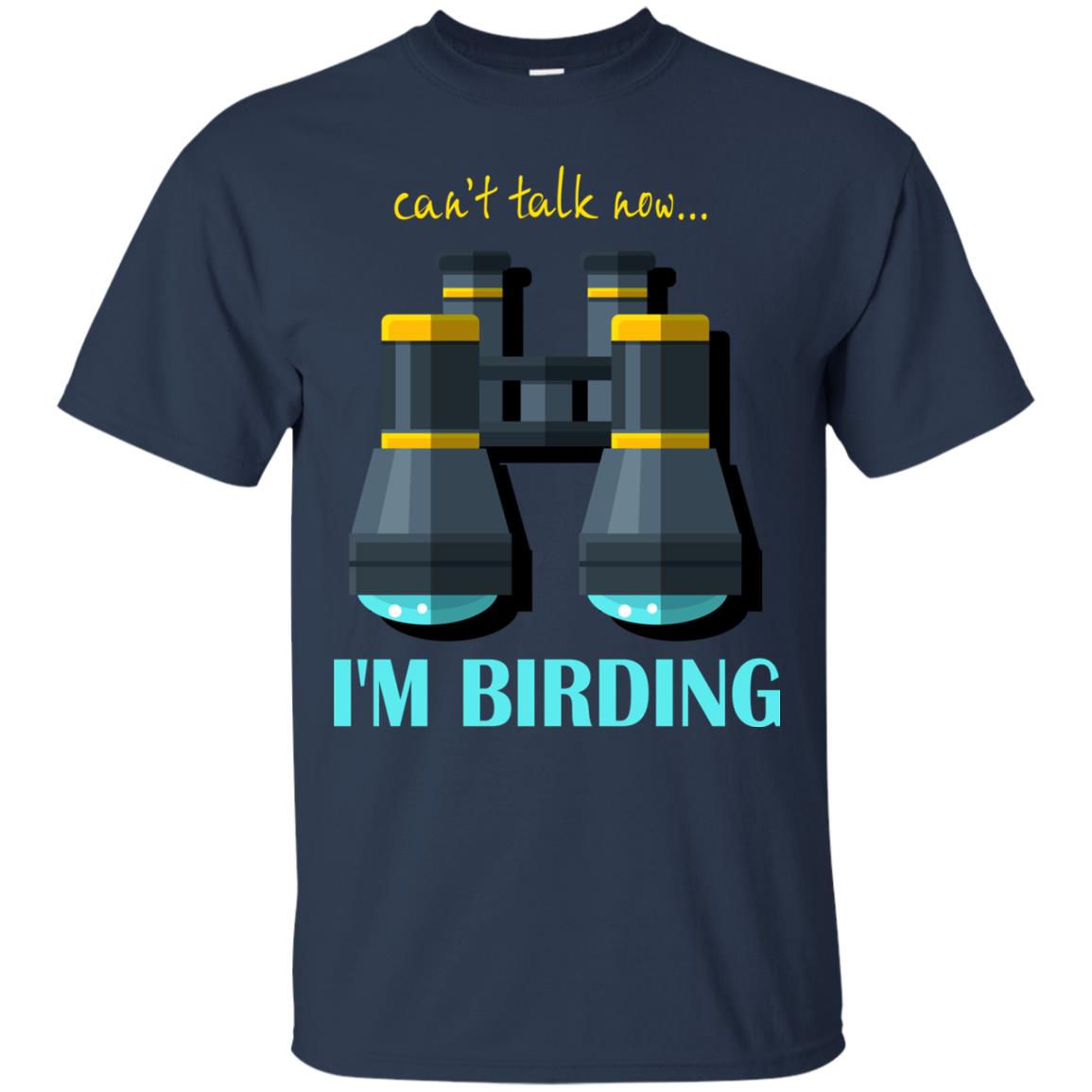 Bird-watching T-shirt Can't Talk Now I'm Birding Navy