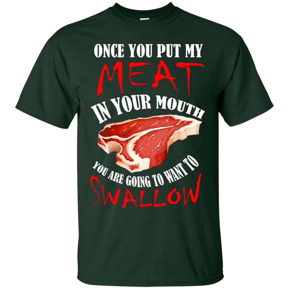 Once You Put My Meat In Your Mouth Funny Bbq Grilling T-shirt Forest