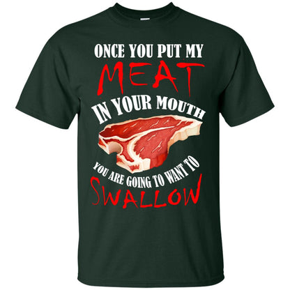 Once You Put My Meat In Your Mouth Funny Bbq Grilling T-shirt Forest