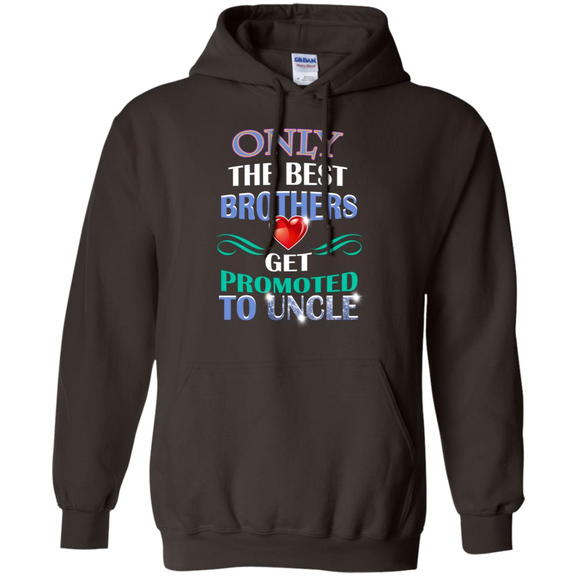 Only The Best Brother Get Promoted To Uncle Shirt Dark Chocolate