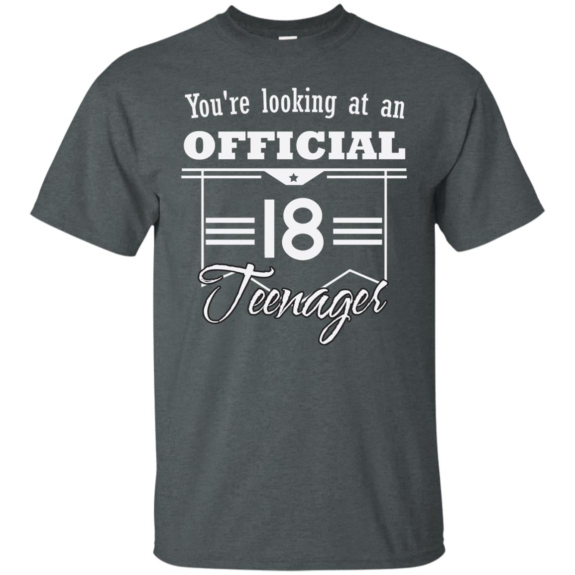 You're Looking At An Official 18 Teenager 18th Birthday Shirt Dark Heather