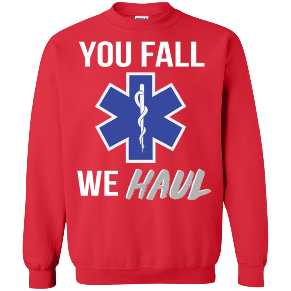 Funny Ems T-shirt You Fall We Haul Red