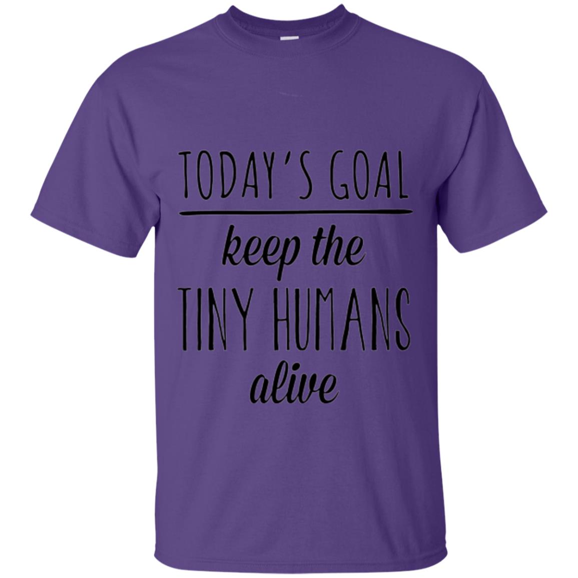 Mother_s Day T-shirt Today_s Goal Keep The Tiny Humans Alive Purple