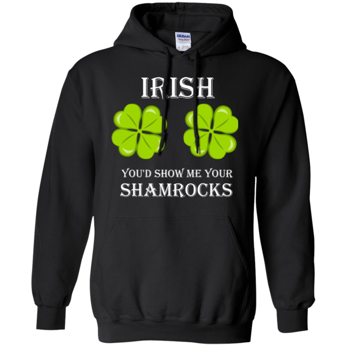Saint Patrick's Day T-shirt Irish You'd Show Me Your Shamrocks Black
