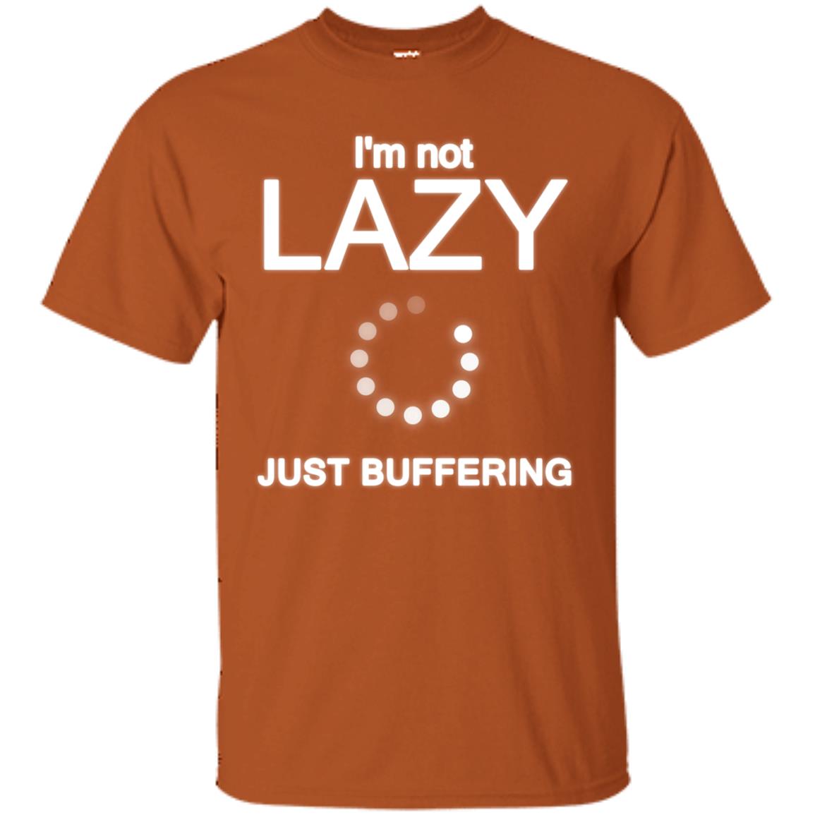 Im Not Lazy Just Buffering Shirt Texas Orange