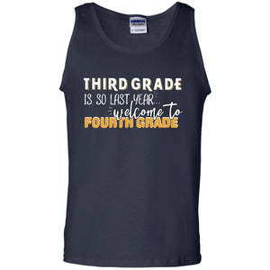 Third Grade Is So Last Year Welcome To Fourth Grade Back To School 2019 ShirtG220 Gildan 100% Cotton Tank Top