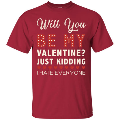 Will You Be My Valentine Just Kidding I Hate Everyone Shirt Cardinal