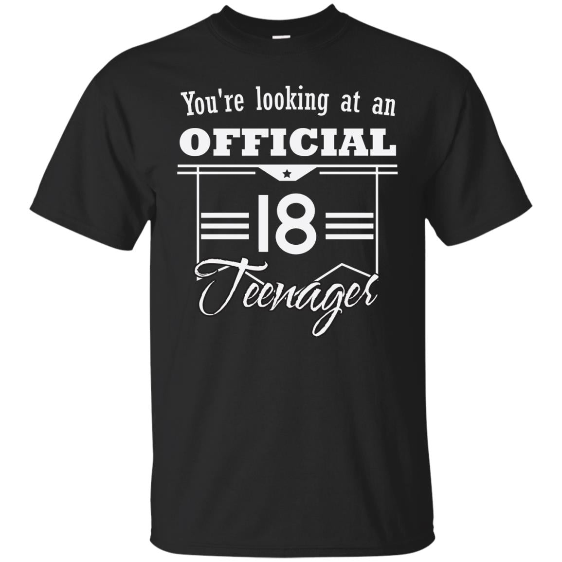You're Looking At An Official 18 Teenager 18th Birthday Shirt Black