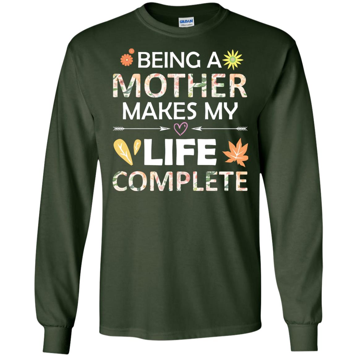 Being A Mother Make My Life Complete Parent_s Day Shirt For Mommy Forest Green