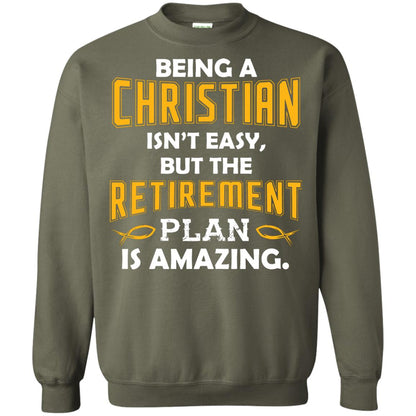 Being A Christian Isn’t Easy But The Retirement Plan Is Amazing Christian Shirt For Retired Men Military Green