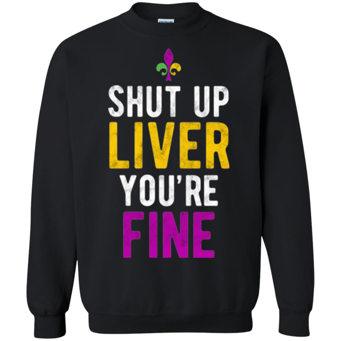 Mardi Gras T-shirt Shut Up Liver You_re Fine Black