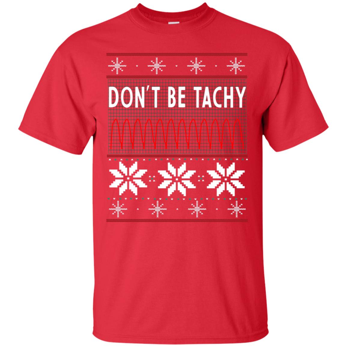 Don't Be Tachy Electrocardiogram Nursing Quote X-mas Gift Shirt Red