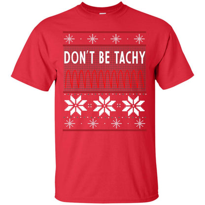 Don't Be Tachy Electrocardiogram Nursing Quote X-mas Gift Shirt Red