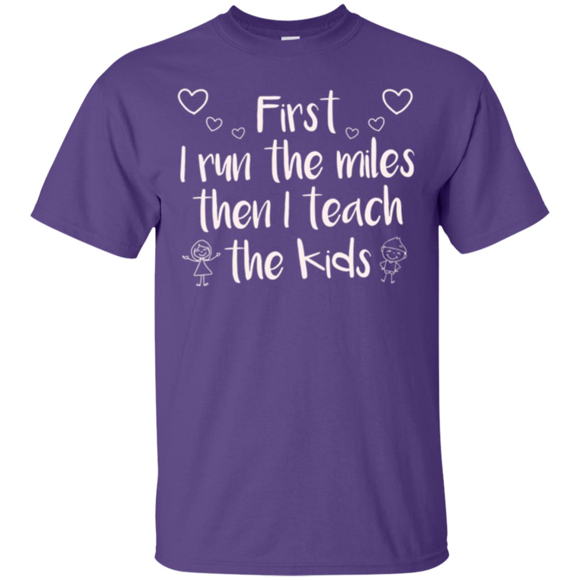 Teacher T-shirt First I Run The Miles Then I Teach The Kids Purple