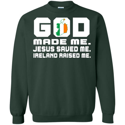 God Made Me Jesus Saved Me Ireland Raised Me Irish Gift Shirt Forest Green