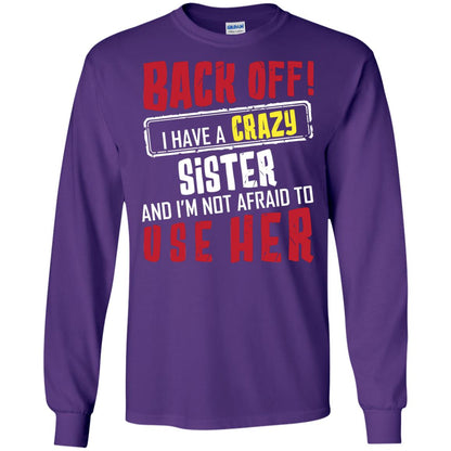 Back Off I Have A Crazy Sister And I_m Not Afraid To Use Her Sister Shirt Purple