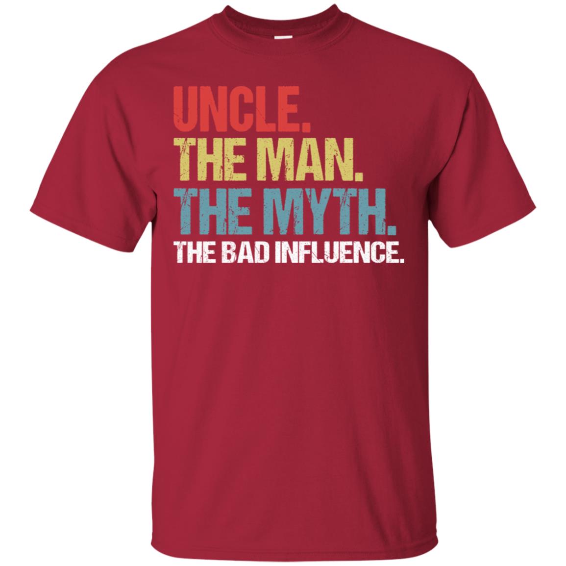 Uncle The Man The Myth The Bad Influence Shirt Cardinal
