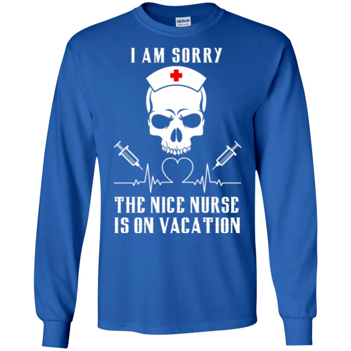 I Am Sorry The Nice Nurse Is On Vacation Nurse T-shirt Royal