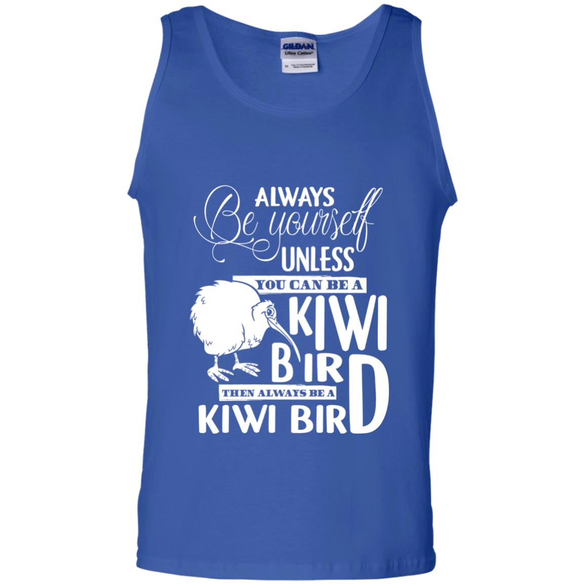 You Can Be A Kiwi Bird Then Always Be A Kiwi Bird T-shirt Royal