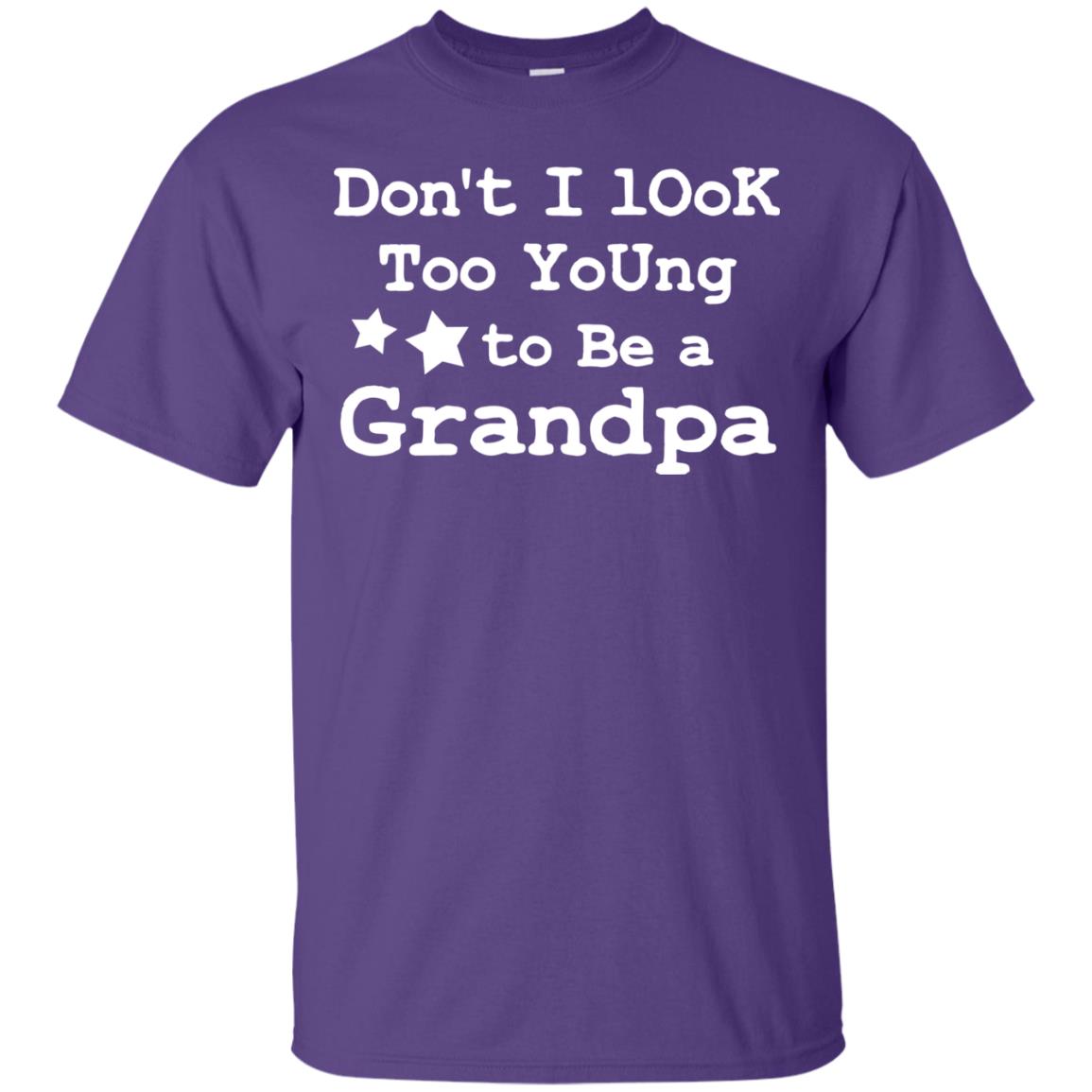 Don't I Look Too Young To Be A Grandpa Shirt Purple