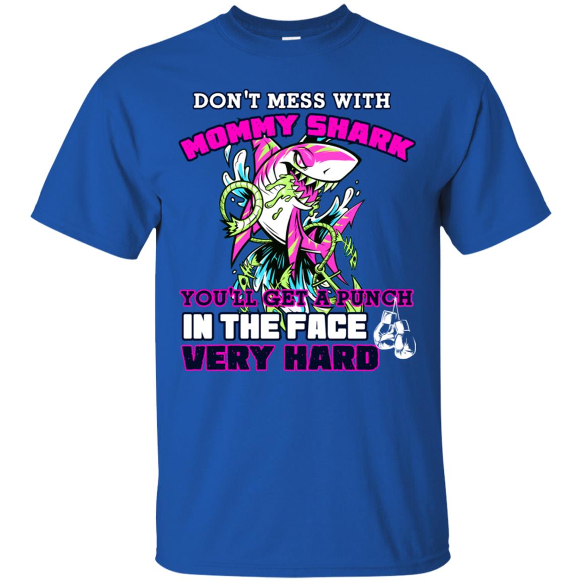 Don't Mess With Mommy Shark You'll Get A Punch In The Face Very Hard Family Shark Shirt Royal