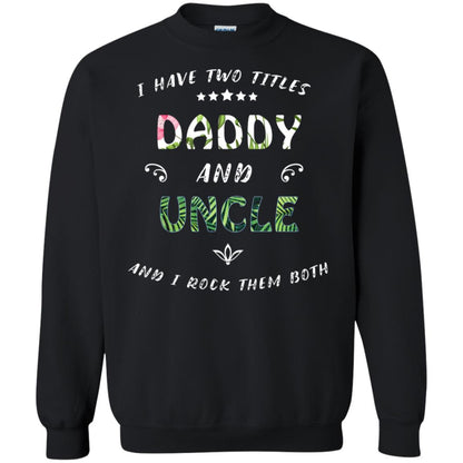 I Have Two Titles Daddy And Uncle Shirt Black