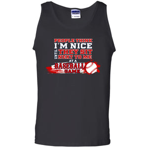 People Think I'm Nice Until They Sit Next To Me At A Baseball Game Shirt For Mens Or WomensG220 Gildan 100% Cotton Tank Top