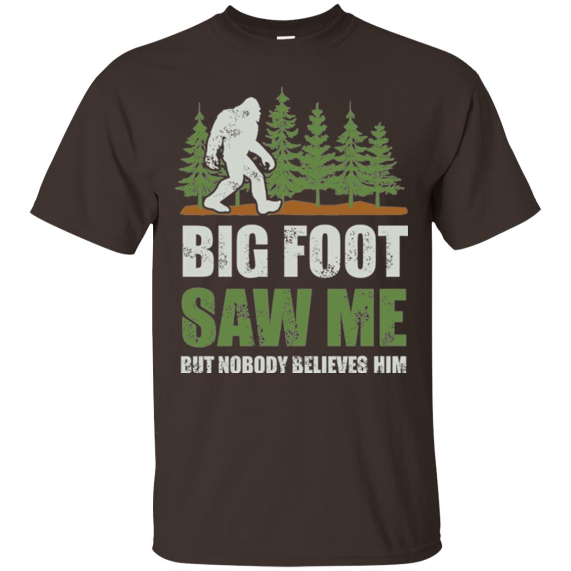 Funny Bigfoot T-shirt Bigfoot Saw Me But Nobody Believes Him Dark Chocolate
