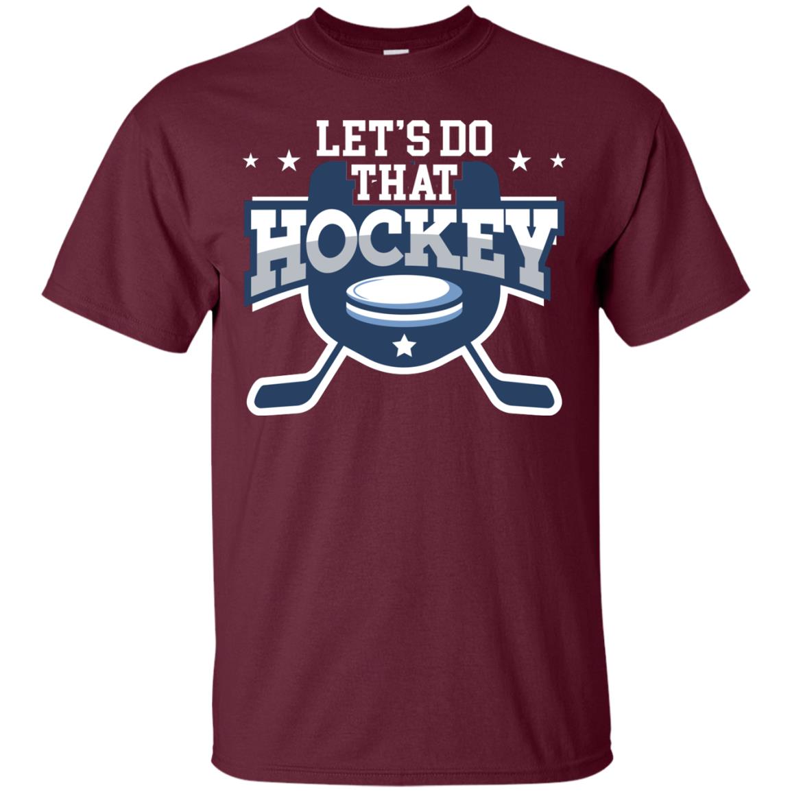 Hockey Lovers T-shirt Let's Do That Hockey Maroon
