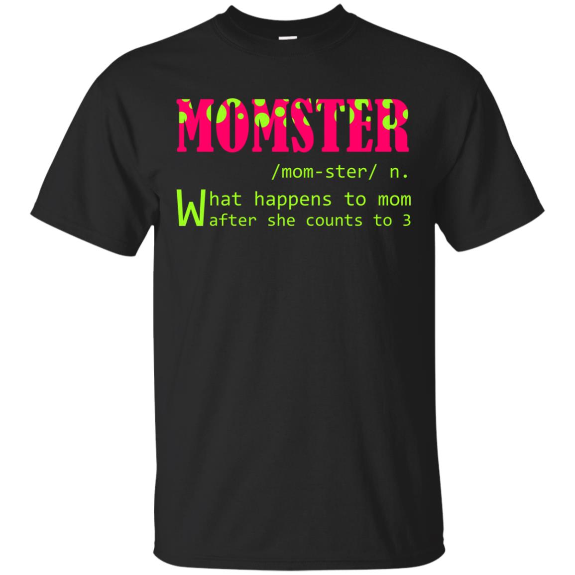 Momster What Happens To Mom After She Counts To 3 Shirt For Mom Black