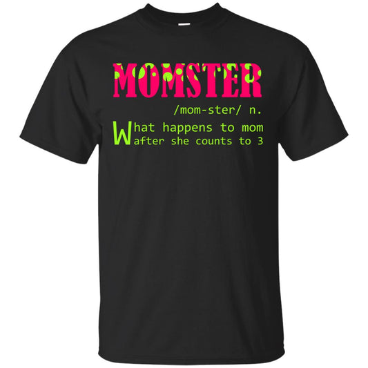 Momster What Happens To Mom After She Counts To 3 Shirt For Mom Black